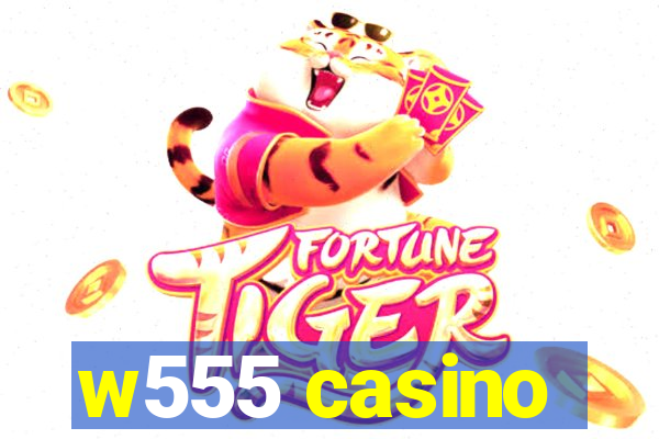 w555 casino